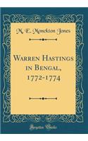 Warren Hastings in Bengal, 1772-1774 (Classic Reprint)