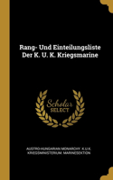 Rang- Und Einteilungsliste Der K. U. K. Kriegsmarine