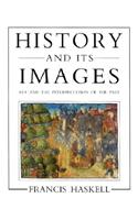 History and Its Images: Art and the Interpretation of the Past