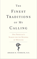 The Finest Traditions of My Calling: One Physician's Search for the Renewal of Medicine