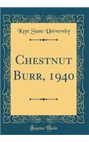 Chestnut Burr, 1940 (Classic Reprint)