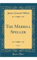 The Merrill Speller, Vol. 1 (Classic Reprint)