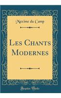 Les Chants Modernes (Classic Reprint)