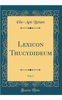 Lexicon Thucydideum, Vol. 1 (Classic Reprint)