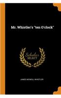 Mr. Whistler's Ten O'Clock