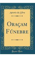 Oraçam Fúnebre (Classic Reprint)