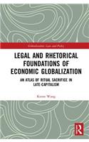 Legal and Rhetorical Foundations of Economic Globalization