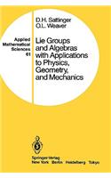 Lie Groups and Algebras with Applications to Physics, Geometry, and Mechanics