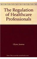 The Regulation of Healthcare Professionals