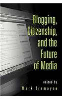 Blogging, Citizenship, and the Future of Media