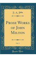 Prose Works of John Milton, Vol. 2 (Classic Reprint)