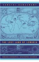 The Lost Land of Lemuria: Fabulous Geographies, Catastrophic Histories