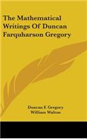 The Mathematical Writings Of Duncan Farquharson Gregory