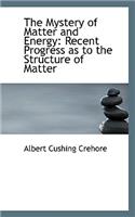 The Mystery of Matter and Energy