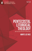 Pentecostal Liturgical Theology