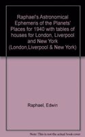 Raphael's Astronomical Ephemeris: With Tables of Houses for London, Liverpool and New York
