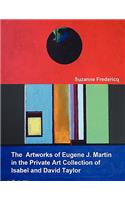 Artworks of Eugene J. Martin in the Private Art Collection of Isabel and David Taylor