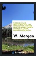 The religion and theology of Paul; the Kerr lectures, delivered in the United Free Church College, Glasgow, during session 1914-15