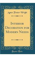 Interior Decoration for Modern Needs (Classic Reprint)
