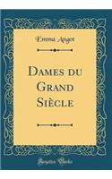 Dames du Grand Siècle (Classic Reprint)