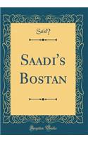 Saadi's Bostan (Classic Reprint)