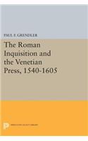 Roman Inquisition and the Venetian Press, 1540-1605