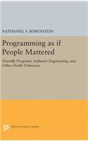 Programming as if People Mattered: Friendly Programs, Software Engineering, and Other Noble Delusions