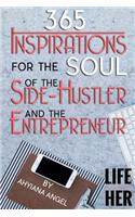 365 Inspirations for the Soul of the Side-Hustler and the Entrepreneur