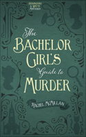 Bachelor Girl's Guide to Murder: Volume 1