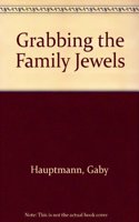 Grabbing the Family Jewels
