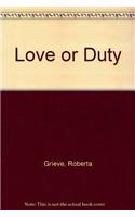 Love Or Duty