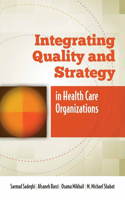 Integrating Quality and Strategy in Health Care Organizations