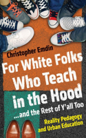 For White Folks Who Teach in the Hood... and the Rest of Y'all Too: Reality Pedagogy and Urban Education