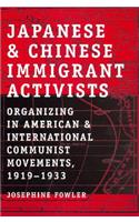Japanese and Chinese Immigrant Activists: Organizing in American and International Communist Movements, 1919-1933