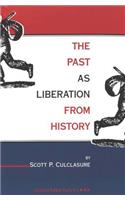 The Past as Liberation from History