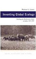Inventing Global Ecology: Tracking the Biodiversity Ideal in India, 1947-1997(Ecology & History)