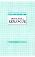 Understanding Erich Maria Remarque: (Understanding Contemporary Modern European Writers)