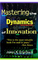 Mastering the Dynamics of Innovation