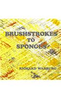 Brushstrokes to Sponges