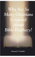 Why Are So Many Christians Confused about Bible Prophecy?