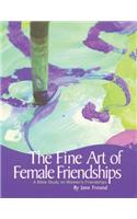 Fine Art of Female Friendships - A Bible Study on Women's Friendships