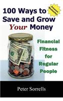 100 Ways to Save and Grow Your Money: Financial Fitness for Regular People