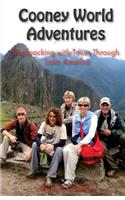 Cooney World Adventures Backpacking with Teens Through Latin America