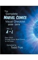 The Complete Marvel Comics Visual Checklist 1939-1979 Volume I: A - L