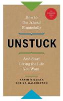 Unstuck - How to Get Ahead Financially and Start Living the Life You Want