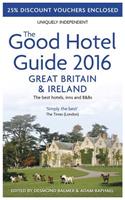 Good Hotel Guide Great Britain & Ireland 2016: The Best Hotels, Inns, & B&Bs