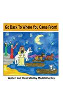 Go Back to Where You Came From! (the Adventures of Alba White Wolf)