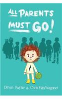 All Parents Must Go!