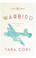 The Warbird: Three Heroes, Two Wars, One Story