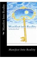 Manifest Into Reality
